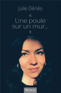 Une poule sur un mur... - Dénès Julie