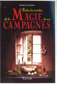 Toutes les recettes de la magie de nos campagnes - Guérin Patrick