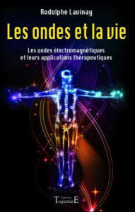 Les ondes et la vie - Lavinay Rodolphe ; Alleguede Odile ; Ferval-Chanut