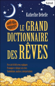 Le grand dictionnaire des rêves. Encyclopédie onirique - Debelle Katherine
