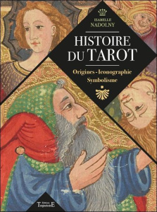 Histoire du tarot. Origines, iconographie, symbolisme - Nadolny Isabelle