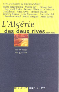 L'Algérie des deux rives, 1954-1962. Nouvelles de guerre - Bozier Raymond