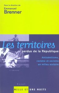 Les territoires perdus de la République. Antisémitisme, racisme et sexisme en milieu scolaire, 2e éd - Brenner Emmanuel