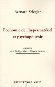 Economie de l'hypermatériel et psychopouvoir - Stiegler Bernard ; Petit Philippe ; Bontens Vincen