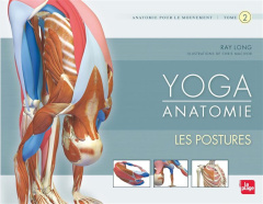 Yoga Anatomie. Tome 2, Les postures - Long Ray ; Macivor Chris ; Morizot Valentine