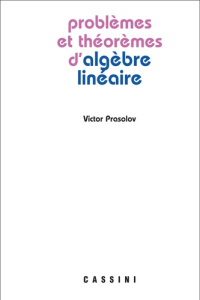 Problèmes et théorèmes d'algèbre linéaire - Prasolov Victor ; Kouris Eric