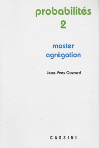 Probabilités. Tome 2, Master - Agrégation, 3e édition - Ouvrard Jean-Yves