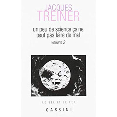 Un peu de science ne peut pas faire de mal. Volume 2 - Treiner Jacques