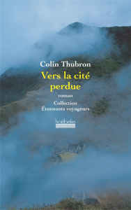 Vers la cité perdue - Thubron Colin ; Hupp Philippe