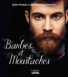 Barbes et moustaches - Pierrat Emmanuel ; Feixas Jean