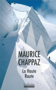 LA HAUTE ROUTE/JOURNAL DES 4000 - CHAPPAZ MAURICE
