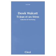 TI JEAN ET SES FRERES - WALCOTT DEREK