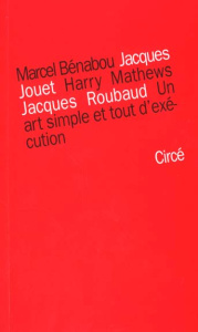 Un art simple et tout d'exécution. Cinq leçons de l'Oulipo, Cinq leçons sur l'Oulipo - Bénabou Marcel ; Jouet Jacques ; Mathews Harry ; R