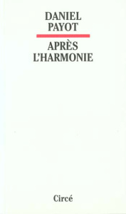 Après l'harmonie. Benjamin, Adorno et quelques autres - Payot Daniel