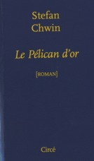 Le Pélican d'or - Chwin Stefan ; Laurent Frédérique