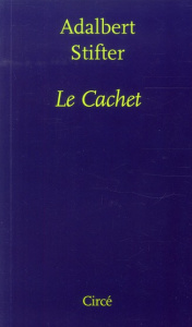 Le Cachet - Stifter Adalbert ; Muller Sybille