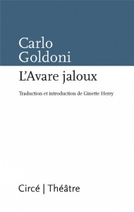 L'avare jaloux - Goldoni Carlo ; Herry Ginette