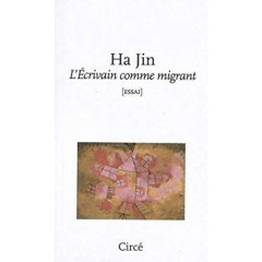 L'ECRIVAIN COMME MIGRANT - JIN HA
