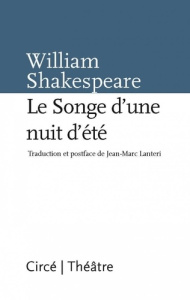 Le Songe d’une nuit d’été - Shakespeare William ; Lanteri Jean-Marc