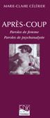 Après-coup. Paroles de femme, paroles de psychanalyste - Célérier Marie-Claire