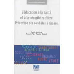 L'éducation à la santé et à la sécurité routière. Prévention des conduites à risques - Facy Françoise ; Chatenet Françoise