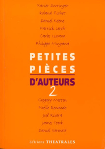 Petites pièces d'auteurs. Volume 2 - Durringer Xavier ; Fichet Roland ; Keene Daniel ;
