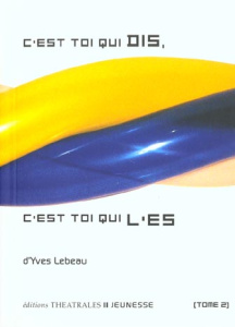 C'est toi qui dis, c'est toi qui l'es. Tome 2 - Lebeau Yves