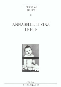 Annabelle et Zina / Le fils - Rullier Christian