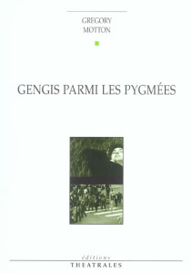 Gengis parmi les Pygmées - Motton Gregory ; Brette Nicole