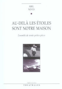 Au-delà les étoiles sont notre maison - Neves Abel ; Moreira da Silva Alexandra ; Tomé Jor