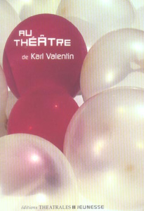 Au théâtre - Valentin Karl ; Besson Jean-Louis ; Jourdheuil Jea