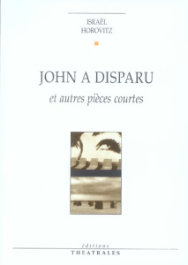 John a disparu et autres pièces courtes - Horovitz Israel