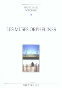 Les muses orphelines - Bouchard Michel Marc ; Renaude Noëlle