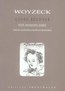 Woyzeck. Version reconstituée, manuscrits, source - Büchner Georg ; Besson Jean-Louis ; Jourdheuil Jea