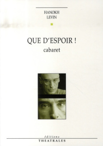 Que d'espoir ! Cabaret - Levin Hanokh ; Sendrowicz Laurence