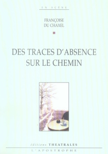 Des traces d'absence sur le chemin - Du Chaxel Françoise