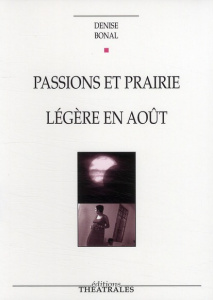 Passions et prairie. Suivi de Légère en août - Bonal Denise