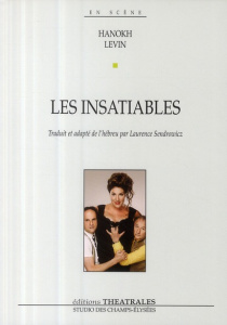 Les insatiables - Levin Hanokh ; Sendrowicz Laurence
