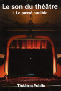 Théâtre-Public N° 197 : Le son du théâtre. Partie I : Le passé audible - Bovet Jeanne ; Larrue Jean-Marc ; Mervant-Roux Mar