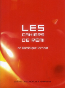 Les cahiers de Rémi - Richard Dominique ; Debats Vincent