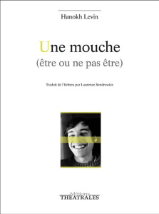 Une mouche (être ou ne pas être). Cabaret - Levin Hanokh ; Sendrowicz Laurence