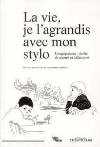 La vie, je l'agrandis avec mon stylo. L'engagement : écrits de jeunes et réflexions - Siméon Jean-Pierre ; Gal Jean-Claude