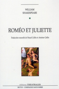 Roméo et Juliette - Shakespeare William ; Collin Pascal ; Collin Antoi