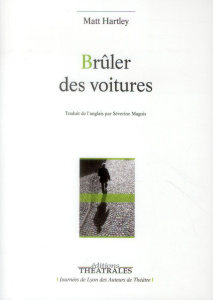 Brûler des voitures - Hartley Matt ; Magois Séverine