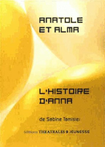 Anatole et Alma ; L'Histoire d'Anna - Tamisier Sabine