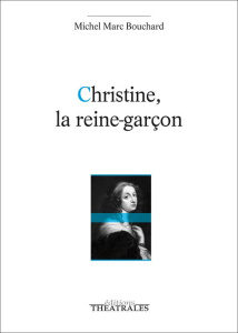 Christine, la reine-garçon - Bouchard Michel Marc