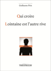 Qui croire ; Lointaine est l'autre rive - Poix Guillaume