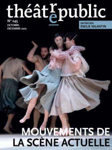 Théâtre/Public N° 245, octobre-décembre 2022 : Mouvements de la scène actuelle - Neveux Olivier ; Triau Christophe