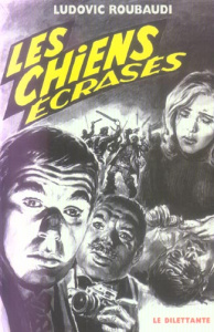 Les Chiens écrasés - Roubaudi Ludovic