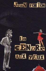 La Cendre aux yeux - Forton Jean ; Rabier-Darnaudet Catherine
